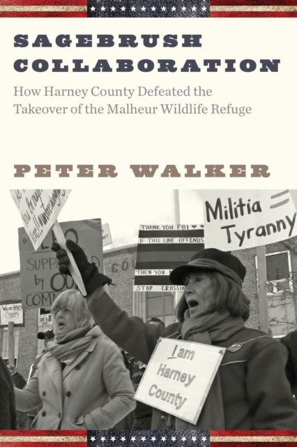 Sagebrush Collaboration : How Harney County Defeated the Takeover of the Malheur Wildlife Refuge, Paperback / softback Book