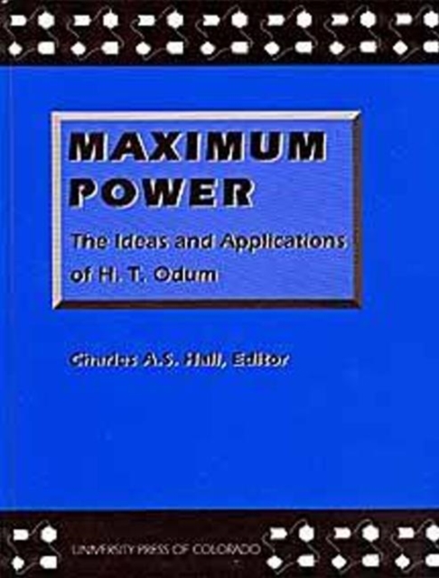 Maximum Power : The Ideas and Applications of H. T. Odum, Hardback Book