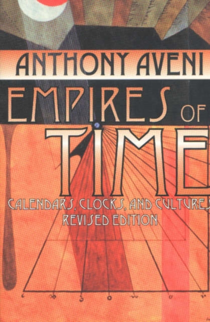 Empires of Time : Calendars, Clocks, and Cultures, Paperback / softback Book