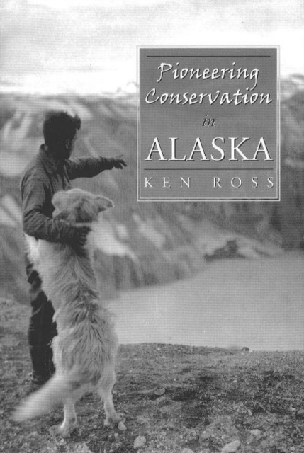 Pioneering Conservation in Alaska, Hardback Book