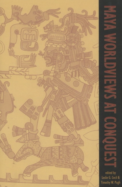 Maya Worldviews at Conquest, Hardback Book