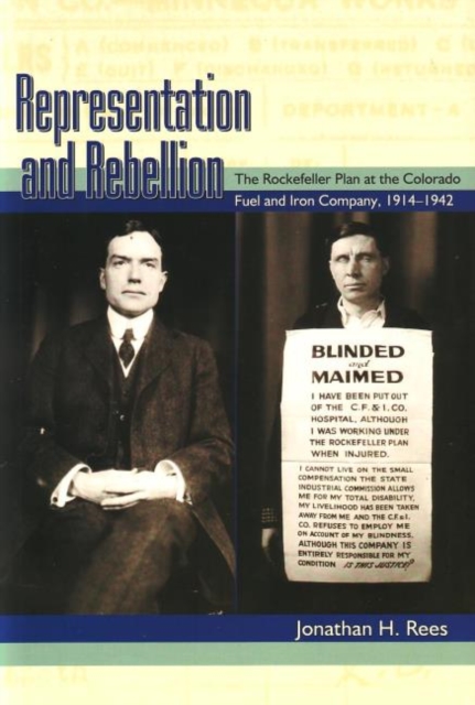Representation and Rebellion : The Rockefeller Plan at the Colorado Fuel and Iron Company, 1914-1942, Hardback Book