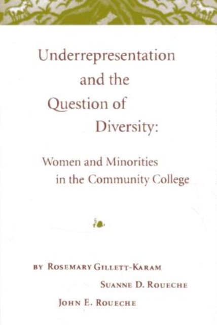Underrepresentation and the Question of Diversity : Women and Minorities in the Community College, Hardback Book