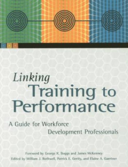 Linking Training to Performance : A Guide for Workforce Development Professionals, Mixed media product Book
