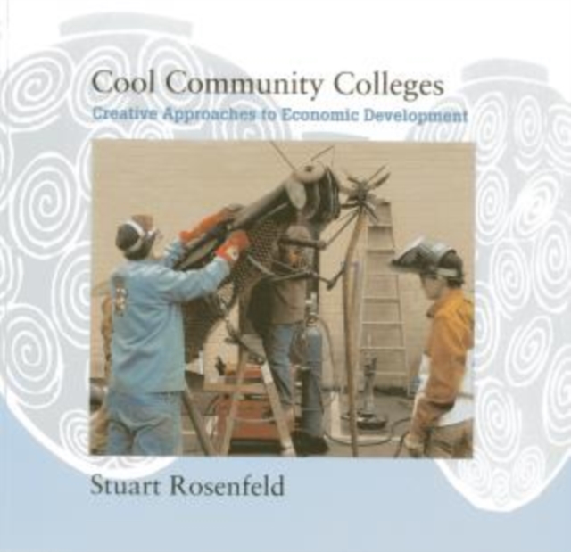 Cool Community Colleges : Creative Approaches to Economic Development, Paperback / softback Book