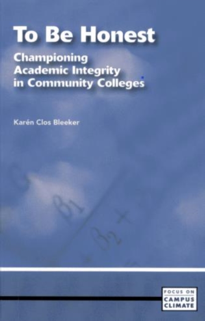 To Be Honest : Championing Academic Integrity in Community Colleges, Paperback / softback Book