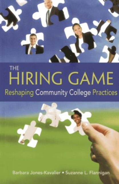 The Hiring Game : Reshaping Community College Practices, Paperback / softback Book