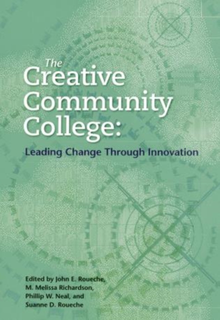 The Creative Community College : Leading Change Through Innovation, Paperback / softback Book