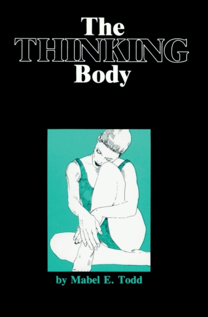 The Thinking Body, Paperback / softback Book