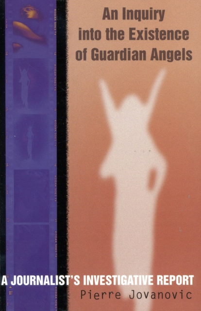 An Inquiry into the Existence of Guardian Angels : A Journalist's Investigative Report, Paperback / softback Book