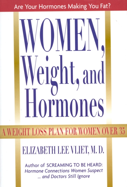 Women, Weight, and Hormones : A Weight-Loss Plan for Women Over 35, Hardback Book