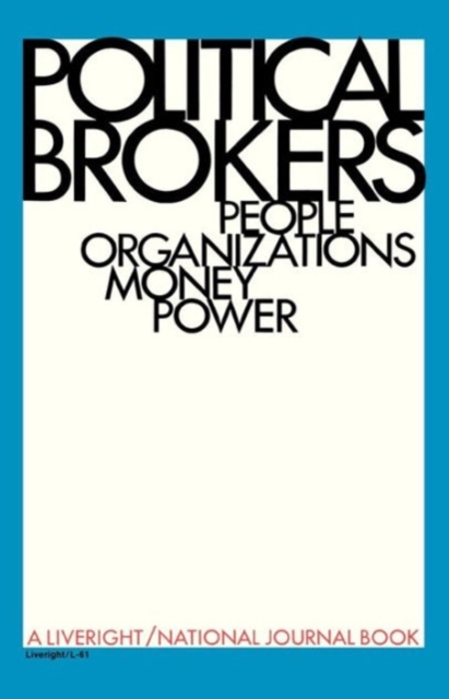 Political Brokers : People, Organizations, Money, and Power, Paperback / softback Book