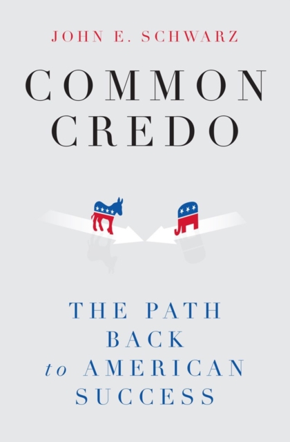 Common Credo : The Path Back to American Success, Hardback Book