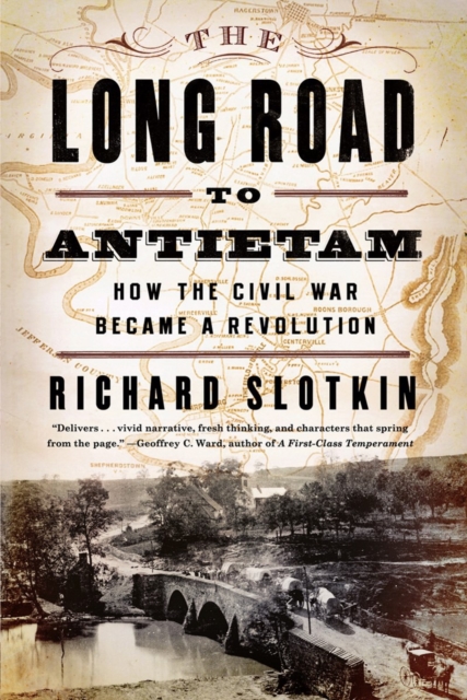 The Long Road to Antietam : How the Civil War Became a Revolution, Paperback / softback Book