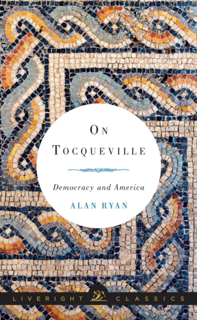 On Tocqueville : Democracy and America, Hardback Book