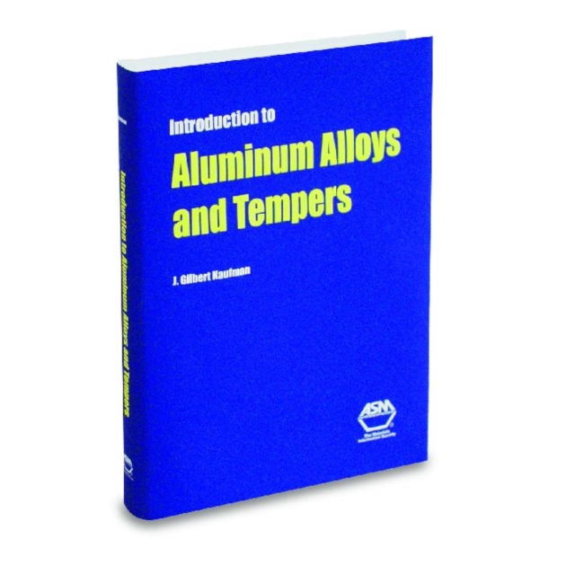 Introduction to Aluminum Alloys and Tempers, Hardback Book