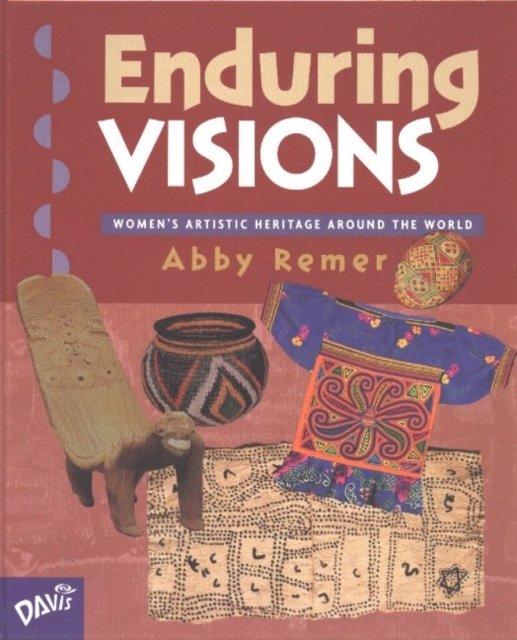 Enduring Visions : Women's Artistic Heritage Around the World, Hardback Book