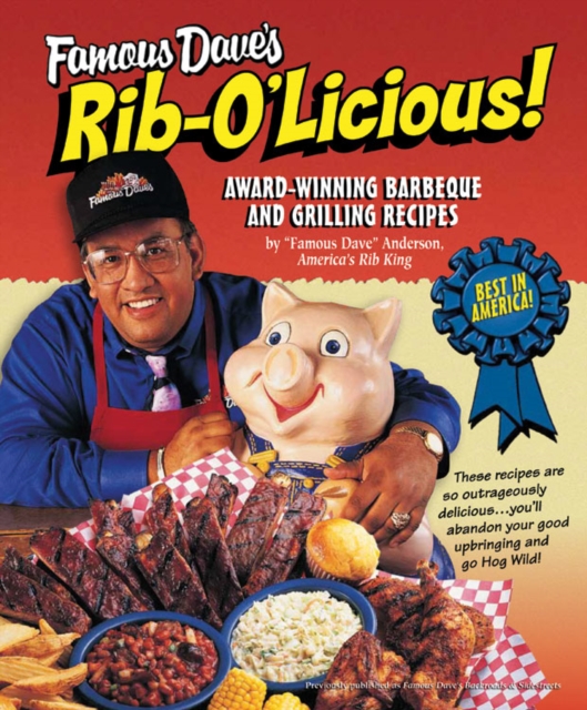Famous Dave's Rib-O'Licious! : Award-Winning Barbeque and Grilling Recipes, EPUB eBook