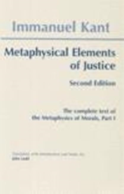 Metaphysical Elements of Justice : The complete text of the Metaphysics of Morals, Part 1, Hardback Book