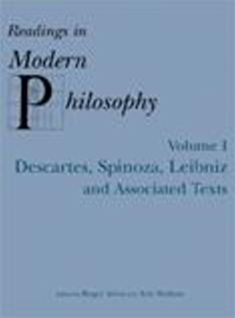 Readings In Modern Philosophy, Volume 1 : Descartes, Spinoza, Leibniz and Associated Texts, Hardback Book