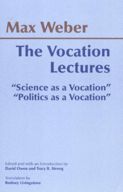 The Vocation Lectures : "Science as a Vocation"; "Politics as a Vocation", Hardback Book