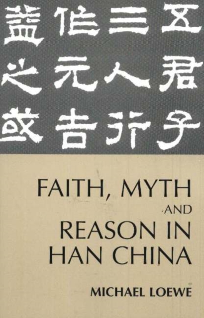 Faith, Myth, and Reason in Han China, Hardback Book