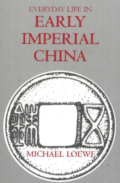 Everyday Life in Early Imperial China, Hardback Book