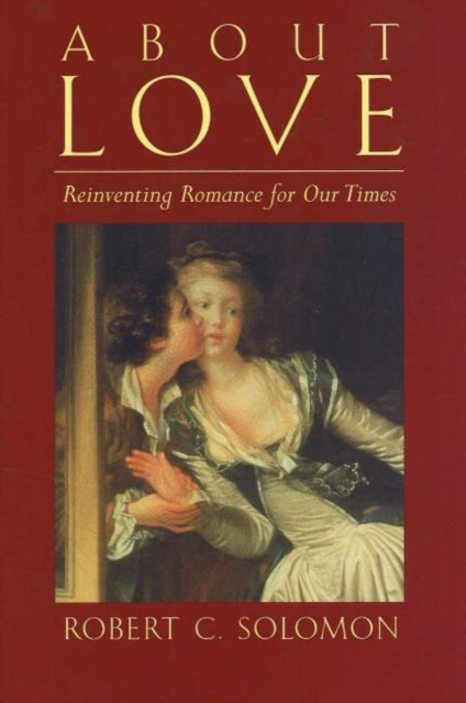 About Love : Reinventing Romance for our Times, Hardback Book