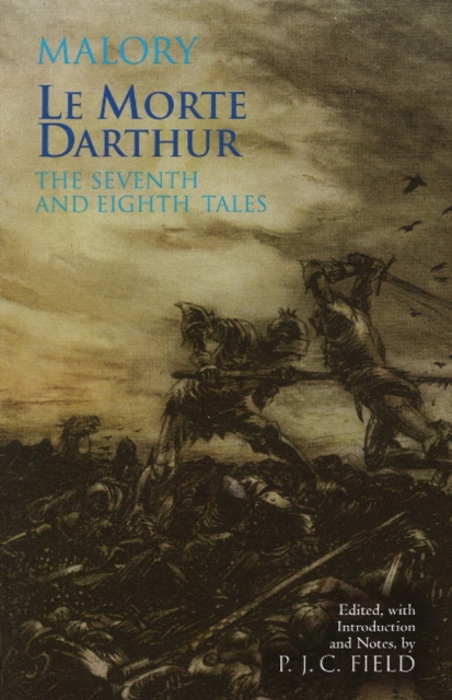Le Morte Darthur: The Seventh and Eighth Tales : The Seventh and Eighth Tales, Hardback Book