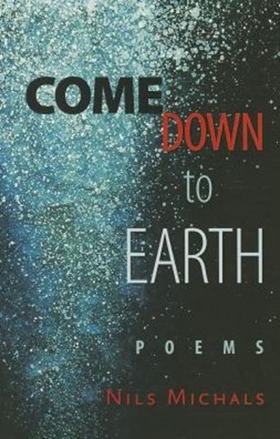 Come Down to Earth : Poems, Paperback / softback Book