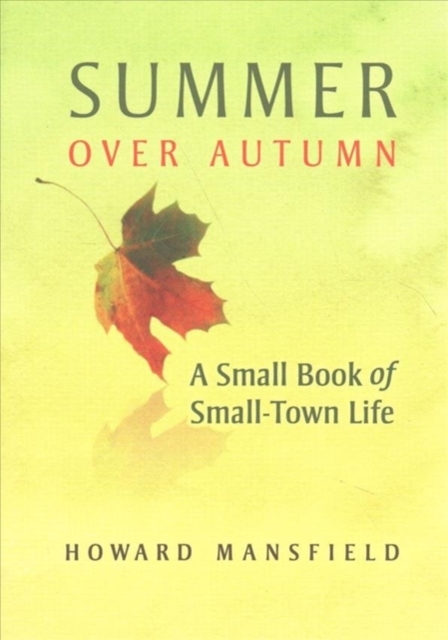 Summer Over Autumn : A Small Book of Small-Town Life, Paperback / softback Book