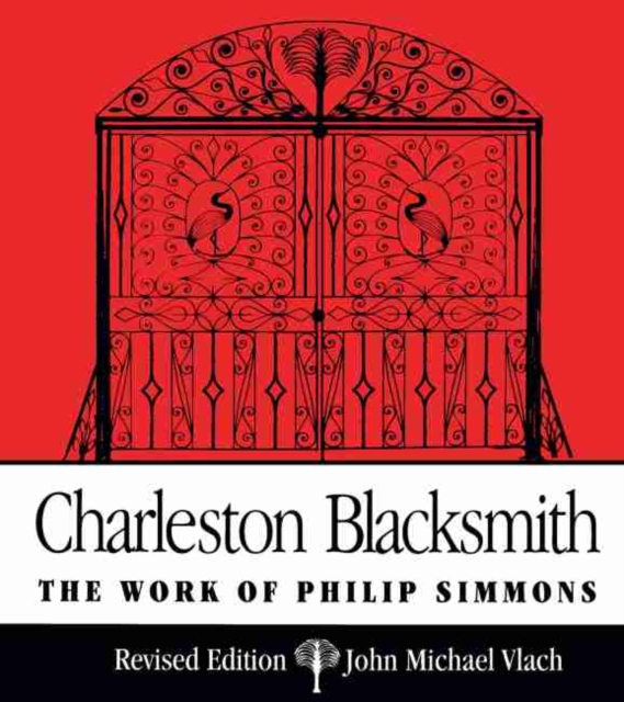 Charleston Blacksmith : The Work of Philip Simmons, Paperback / softback Book
