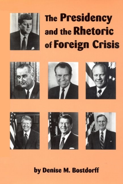 The Presidency and the Rhetoric of Foreign Crisis, Hardback Book
