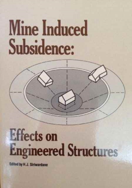 Mine Induced Subsidence : Effects on Engineered Structures - Proceedings of the Symposium Sponsored by the Geotechnical Engineering Division of the American Society of Civil Engineers in Conjunction w, Paperback / softback Book