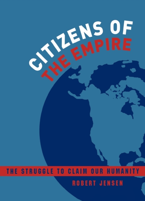 Citizens of the Empire : The Struggle to Claim Our Humanity, Paperback / softback Book
