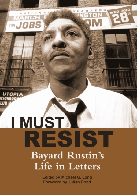 I Must Resist : Bayard Rustin's Life in Letters, EPUB eBook