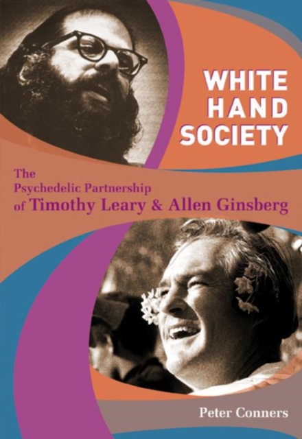 White Hand Society : The Psychedelic Partnership of Timothy Leary & Allen Ginsberg, EPUB eBook