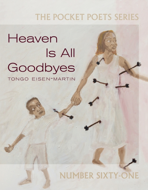 Heaven Is All Goodbyes : Pocket Poets No. 61, Paperback / softback Book