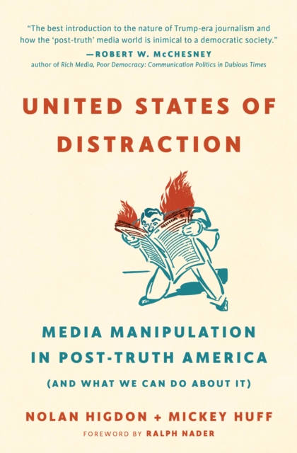 United States of Distraction : Media Manipulation in Post-Truth America (And What We Can Do About It), EPUB eBook