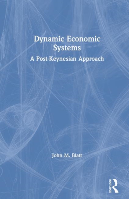 Dynamic Economic Systems : A Post Keynesian Approach, Hardback Book