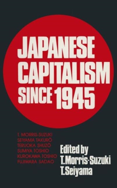 Japanese Capitalism Since 1945 : Critical Perspectives, Hardback Book