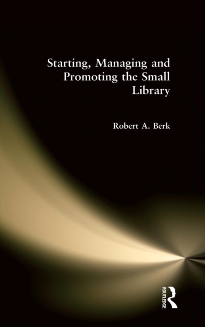 Starting, Managing and Promoting the Small Library, Hardback Book