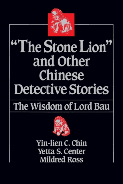 The Stone Lion and Other Chinese Detective Stories : Wisdom of Lord Bau, Paperback / softback Book