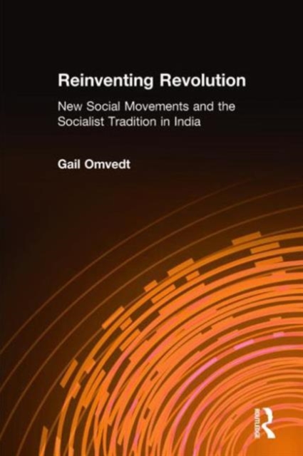 Reinventing Revolution : New Social Movements and the Socialist Tradition in India, Hardback Book