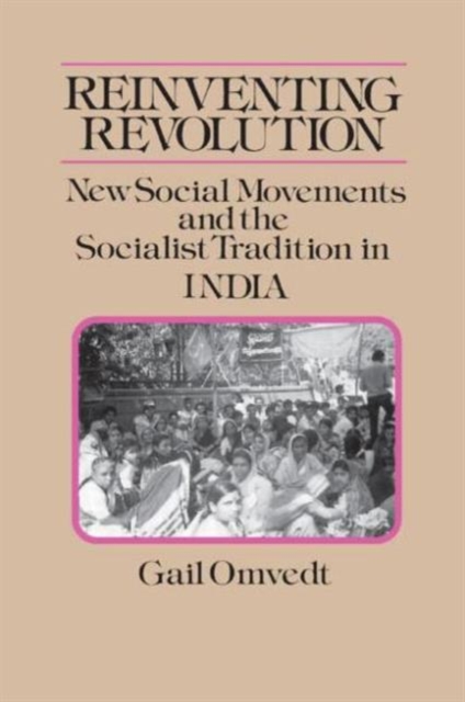 Reinventing Revolution : New Social Movements and the Socialist Tradition in India, Paperback / softback Book
