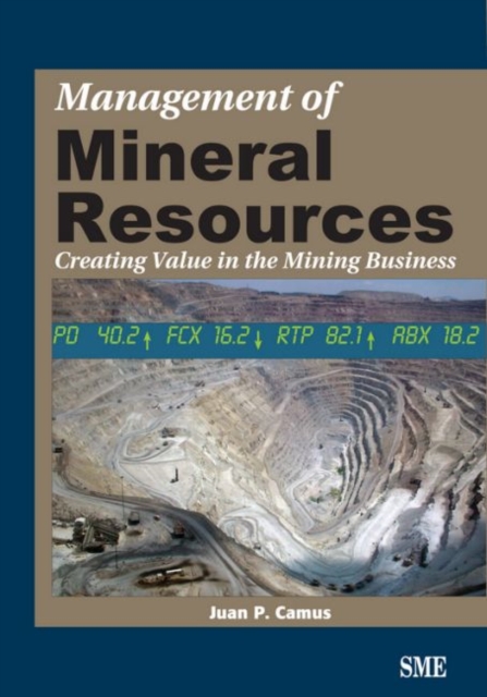 Management of Mineral Resources : Creating Value in the Mining Business, Paperback / softback Book