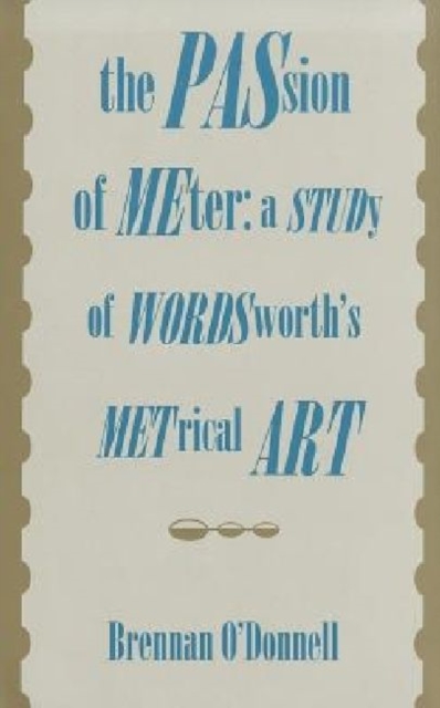 The Passion of Meter : Study of Wordsmith's Metrical Art, Hardback Book