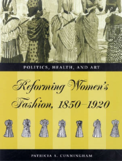 Fashioning the New Woman : Dress Reform - Politics, Health and Art, 1850-1920, Hardback Book