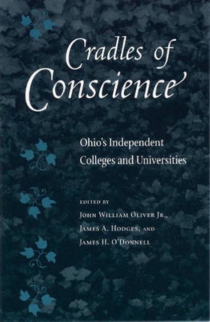 Cradles of Conscience : Ohio's Independent Colleges and Universities, Paperback / softback Book