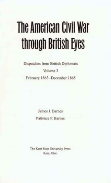 The American Civil War Through British Eyes v. 3; February 1863-December 1865 : Dispatches from British Diplomats, Hardback Book